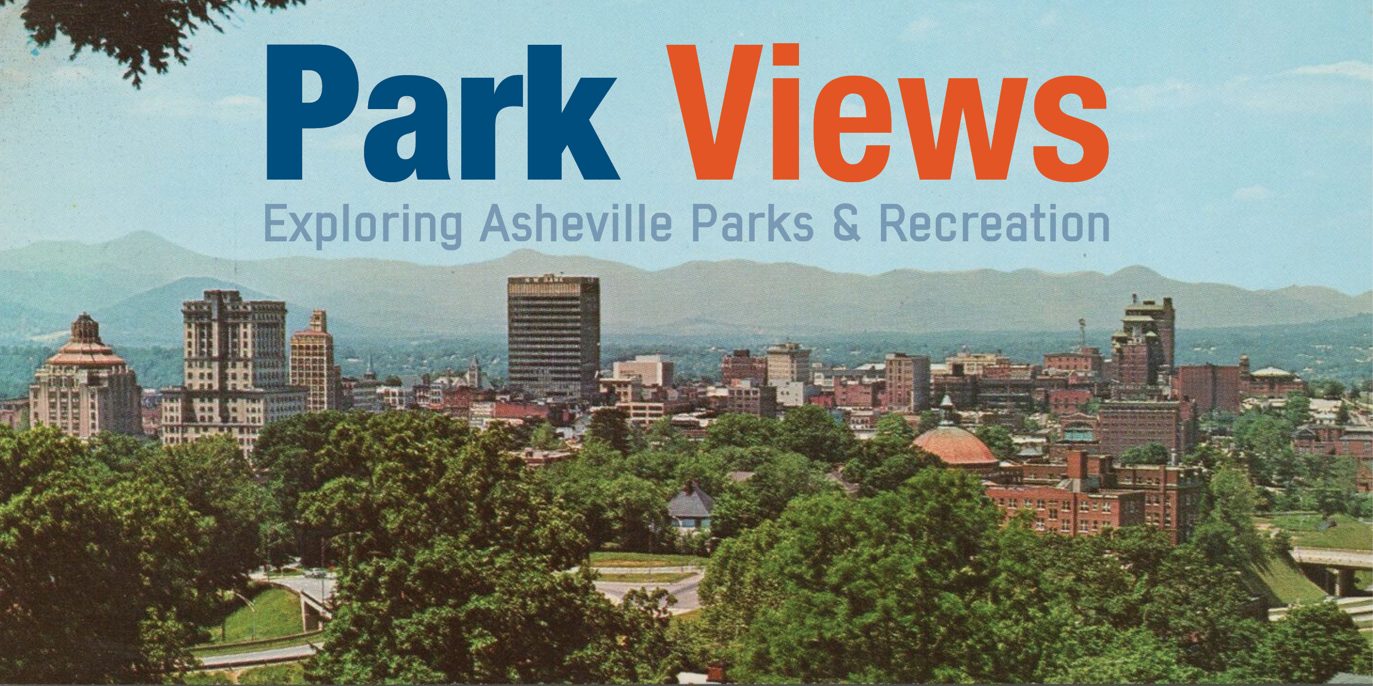 Park Views: A Brief History of Asheville's Public Parks - The City of  Asheville