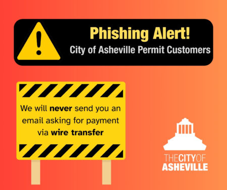 A graphic that says, "Phishing Alert! City of Asheville Permit Customers, We will never send you an email asking for payment via wire transfer"